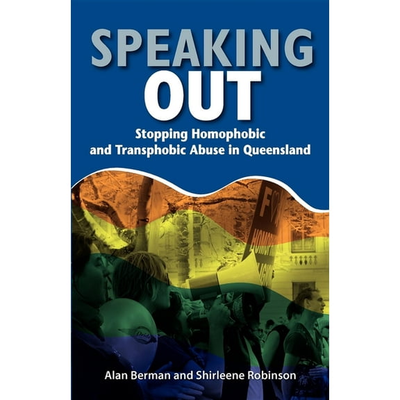 Speaking Out: Stopping Homophobic and Transphobic Abuse in Queensland, (Paperback)
