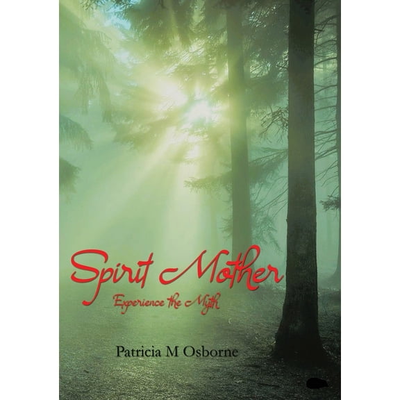Spirit Mother: Experience the Myth, (Paperback)
