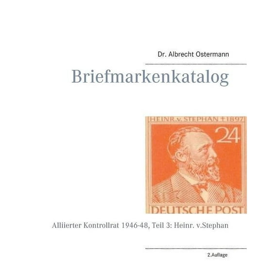 Briefmarkenkatalog: Alliierter Kontrollrat 1946-48, Teil 3: Heinr. v.Stephan, (Paperback)
