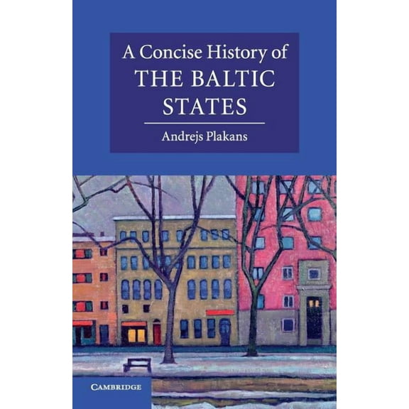 Cambridge Concise Histories A Concise History of the Baltic States, (Paperback)