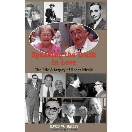 Speaking the Truth in Love: Life & Legacy of Roger Nicole (Hardcover)