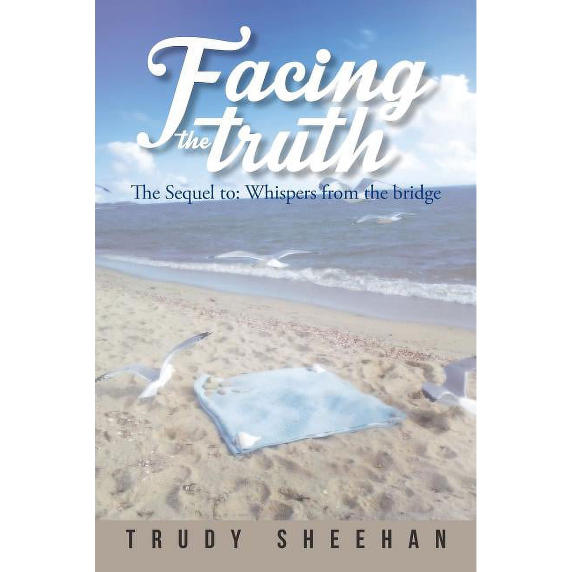 Facing the Truth: The Sequel To: Whispers from the Bridge (Paperback)