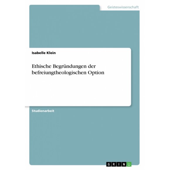 Ethische Begrundungen Der Befreiungtheologischen Option [German]