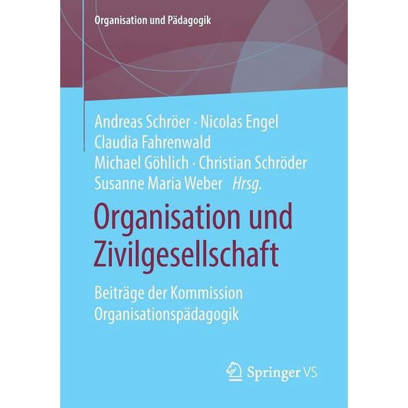 Organisation Und PÃ¤dagogik Organisation Und Zivilgesellschaft: BeitrÃ¤ge Der Kommission OrganisationspÃ¤dagogik, Book 24, (Paperback)