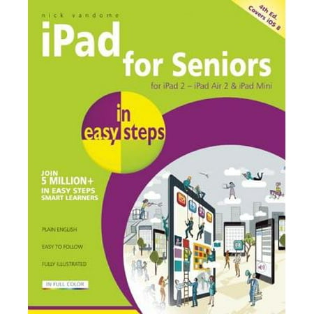 iPad for Seniors in Easy Steps : Covers IOS 8
