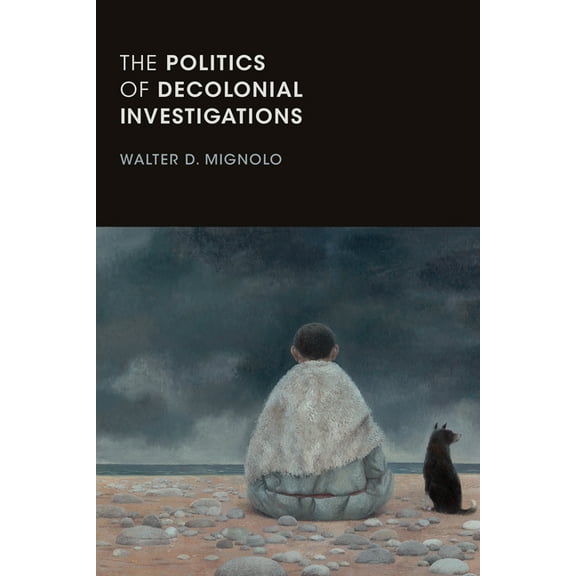 On Decoloniality The Politics of Decolonial Investigations, (Hardcover)