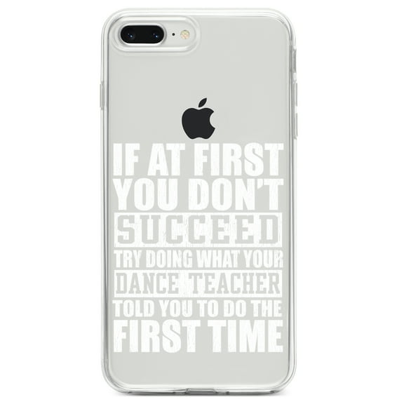 DistinctInk Clear Shockproof Hybrid Case for iPhone 7 PLUS / 8 PLUS (5.5" Screen) TPU Bumper Acrylic Back Tempered Glass Screen Protector - Try Doing What Your Dance Teacher Told You