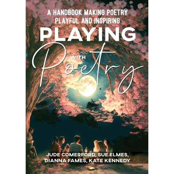 Playing with Poetry: A Handbook Making Poetry Playful and Inspiring, (Paperback)