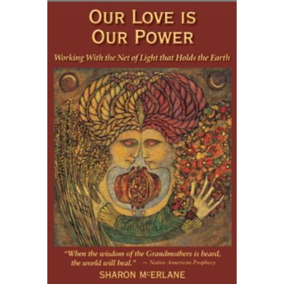 Pre-Owned Our Love Is Our Power: Working with the Net of Light That Holds the Earth (Paperback)