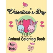 Valentine's Day Animal Coloring Book For Kids: Cute Lovely Animals Coloring Pages with Love Theme, Valentines Day Book For Boys Girls, Valentines Day Book For Toddler, Valentines Day Preschool, Valent