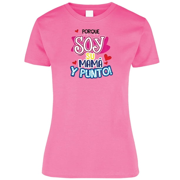 Playera de Mujer 1 Pza con Estampado "Por que soy su mamá" | 10 de Mayo Día de las Madres | Prenda entallada y Tela Delgada fabricada con 100% Algodón