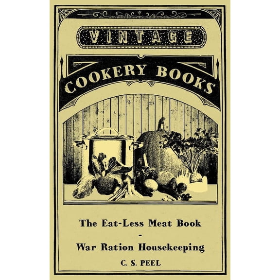 The Eat-Less Meat Book - War Ration Housekeeping, (Hardcover)