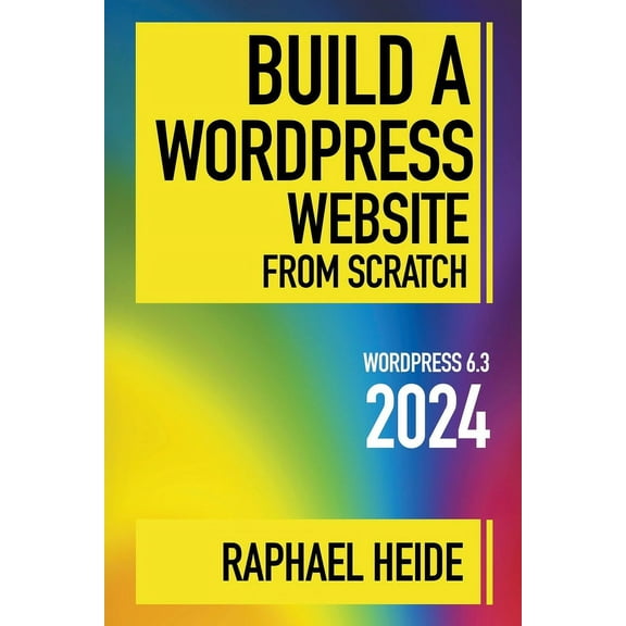 Wordpress 2024 Build a WordPress Website From Scratch 2024, (Paperback)
