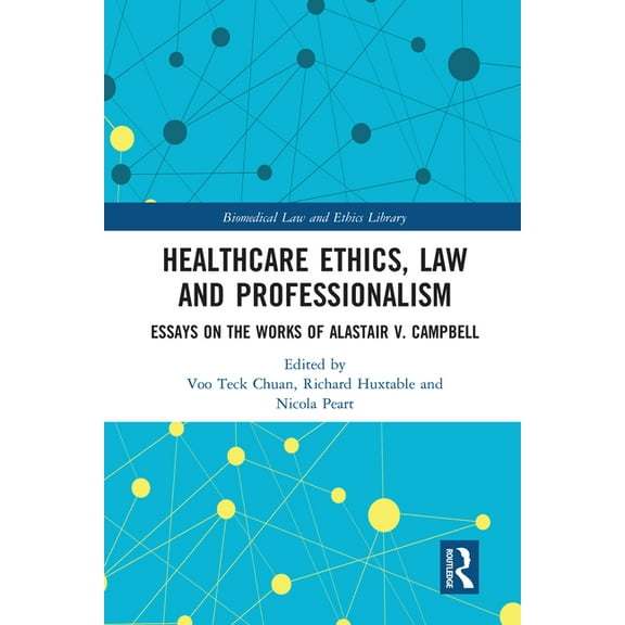 Biomedical Law and Ethics Library Healthcare Ethics, Law and Professionalism: Essays on the Works of Alastair V. Campbell, (Paperback)
