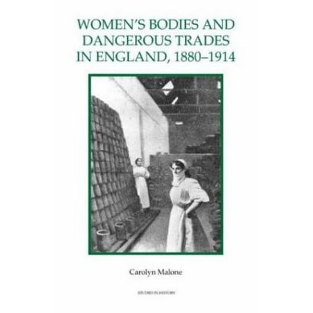 Women's Bodies and Dangerous Trades in England, 1880-1914