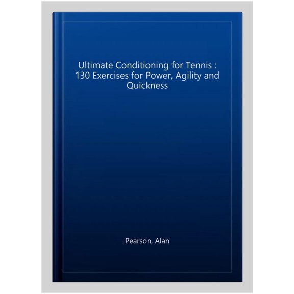 Pre-Owned Ultimate Conditioning for Tennis: 130 Exercises for Power, Agility and Quickness (Paperback) 1569756090 9781569756096