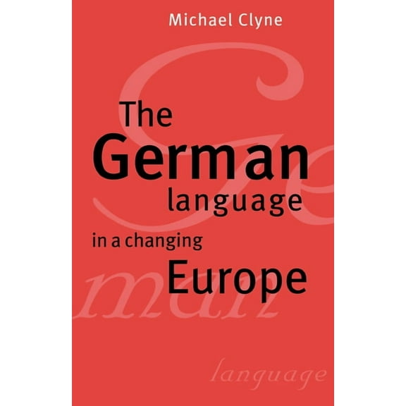 The German Language in a Changing Europe, (Paperback)