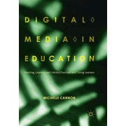 Digital Media in Education: Teaching, Learning and Literacy Practices with Young Learners (Paperback)