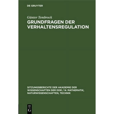 Sitzungsberichte der Akademie der Wissenschaften der Ddr / N. Mathematik, Naturwissenschaften, Techn: Grundfragen Der Verhaltensregulation: Ergebnisse Und Zielstellungen (Hardcover)