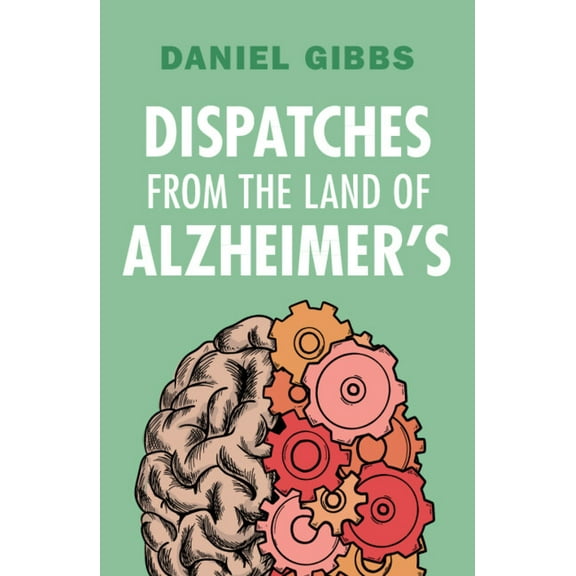 Dispatches from the Land of Alzheimer's, (Paperback)