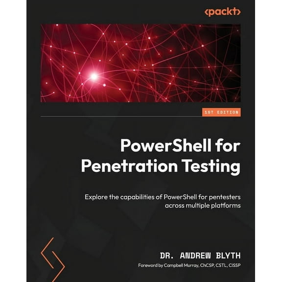 PowerShell for Penetration Testing: Explore the capabilities of PowerShell for pentesters across multiple platforms, (Paperback)