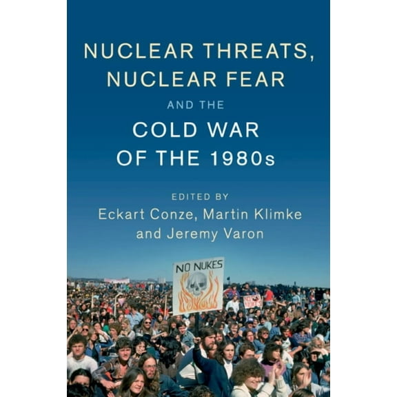 Publications of the German Historical In Nuclear Threats, Nuclear Fear and the Cold War of the 1980s, (Paperback)