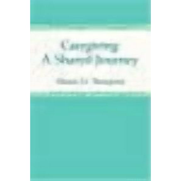 Caregiving: A Shared Journey