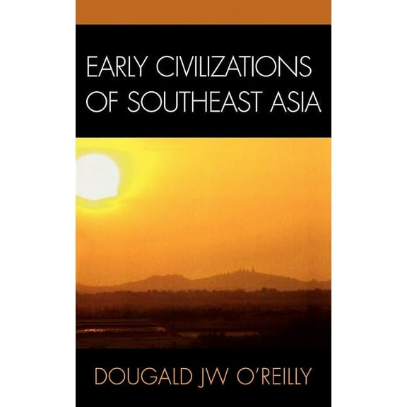 Archaeology of Southeast Asia Early Civilizations of Southeast Asia, (Hardcover)