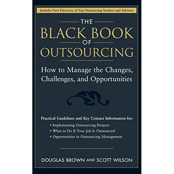 Pre-Owned The Black Book of Outsourcing: How to Manage the Changes, Challenges, and Opportunities (Wiley Desktop Editions) Hardcover