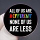 thumbnail image 3 of Broche Pin Rou Todos somos diferentes, ninguno de nosotros es menos, 3 of 3