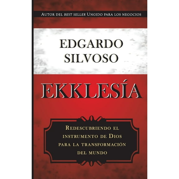 Ekklesia: Redescubriendo el instrumento de Dios para la transformación del mundo, (Paperback)