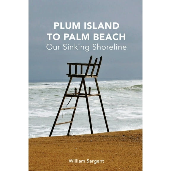 Plum Island to Palm Beach : Our Sinking Shoreline (Paperback)