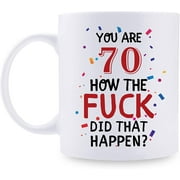 Funny Offensive 70th Birthday Gifts for Women Men - You Are 70 How The Fck Did That Happen Mug - 70 Year Old Present Ideas for Friends, Husband, Wife, Sisters, Brothers, Coworkers - 11 oz Coffee Mug