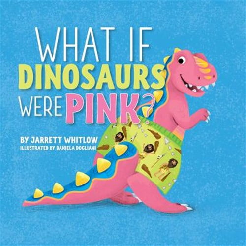 Pre-Owned What if Dinosaurs were Pink? (Paperback) 0990813649 9780990813644