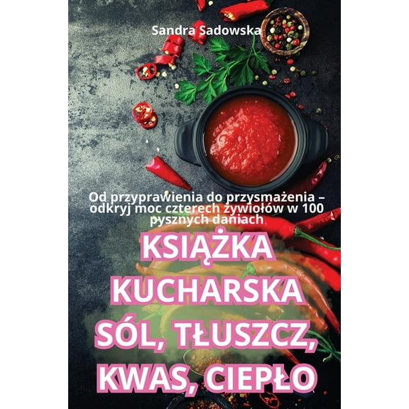 KsiĄŻka Kucharska Sól, Tluszcz, Kwas, Cieplo, (Paperback)