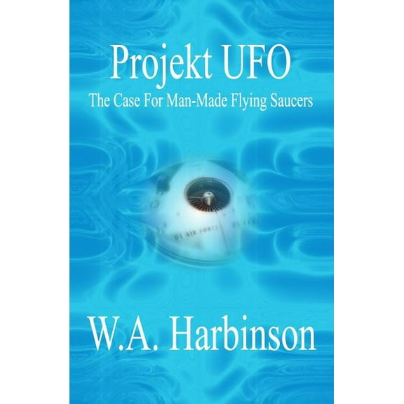 Projekt Ufo: The Case For Man-Made Flying Saucers, (Paperback)