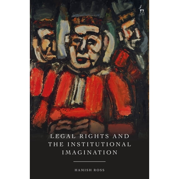 Legal Rights and the Institutional Imagination, (Hardcover)