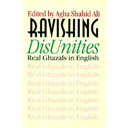 Ravishing DisUnities : Real Ghazals in English (Ghulam Ali Best Ghazal List)
