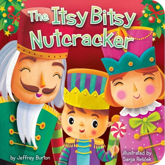 Itsy Bitsy The Itsy Bitsy Nutcracker, (Board Book)