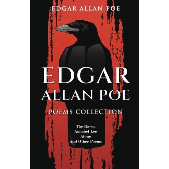 Edgar Allan Poe Poems Collection: The Raven, Annabel Lee, Alone and Other Poems, (Paperback)