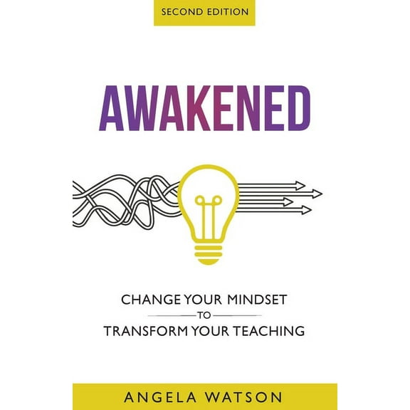 Awakened: Change Your Mindset to Transform Your Teaching (Second Edition), (Paperback)