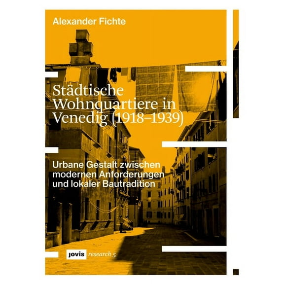Jovis Research: Städtische Wohnquartiere in Venedig (1918-1939): Urbane Gestalt Zwischen Modernen Anforderungen Und Lokaler Bautradition (Paperback)