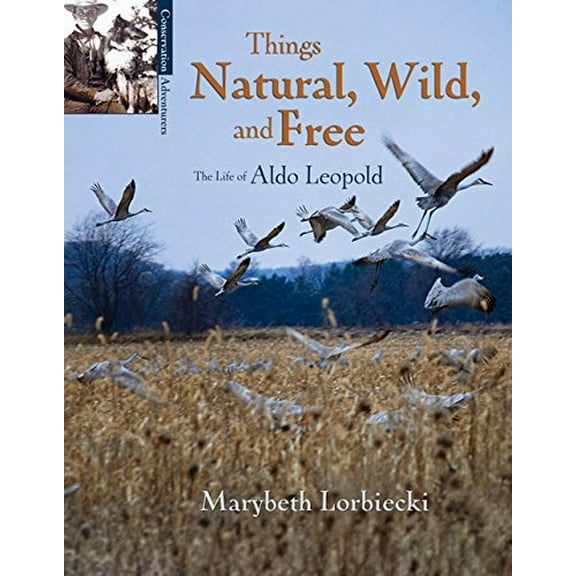 Pre-Owned Things, Natural, Wild, and Free: The Life of Aldo Leapold (Paperback) 1555914748 9781555914745