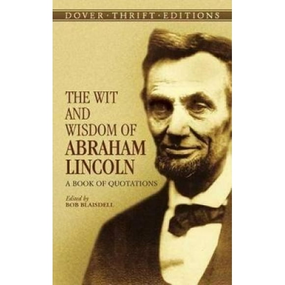The Wit and Wisdom of Abraham Lincoln: A Book of Quotations (Dover Thrift Editions)