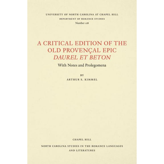North Carolina Studies in the Romance La A Critical Edition of the Old Provençal Epic Daurel Et Beton: With Notes and Prolegomena, Book 108, (Paperback)