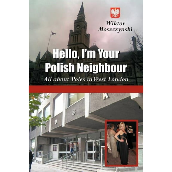 Hello, I'm Your Polish Neighbour: All about Poles in West London (Paperback)