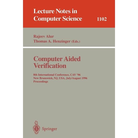 Lecture Notes in Computer Science Computer Aided Verification: 8th International Conference, Cav '96, New Brunswick, Nj, Usa, July 31 - August 3, 199, Book 1102, (Paperback)
