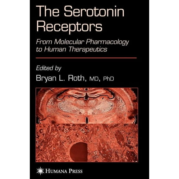Receptors The Serotonin Receptors: From Molecular Pharmacology to Human Therapeutics, (Paperback)