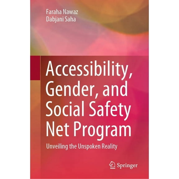 Accessibility, Gender, and Social Safety Net Program: Unveiling the Unspoken Reality, (Hardcover)