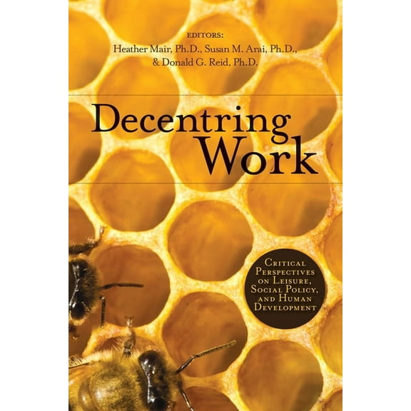 Decentring Work : Critical Perspectives on Leisure, Social Policy, and Human Development (Paperback)